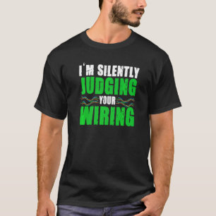 Camiseta Eu estou silenciosamente julgando seu eletricista