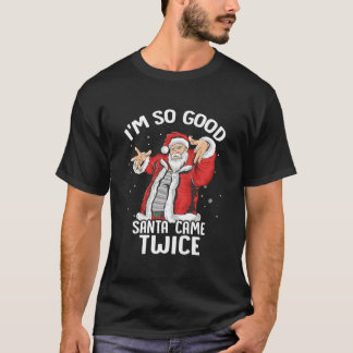 Camiseta EU Estou Tão Bem Que Papai Noel Veio Duas Vezes O