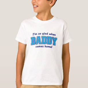 Camiseta Eu estou tão contente quando o pai vem em casa