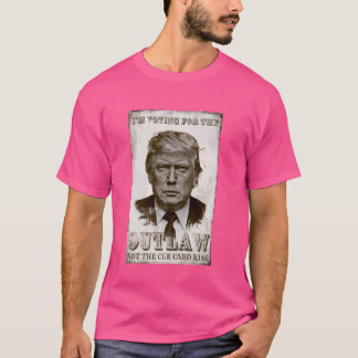 Camiseta Eu estou votando pelo fora da lei, não pelo rei do
