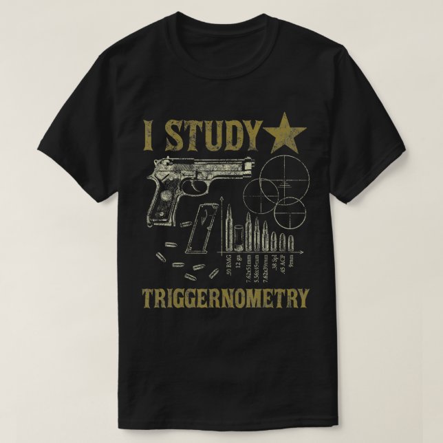 Camiseta Eu Estudo Triggernometria Funny Pro Armas Trigonom (Frente do Design)