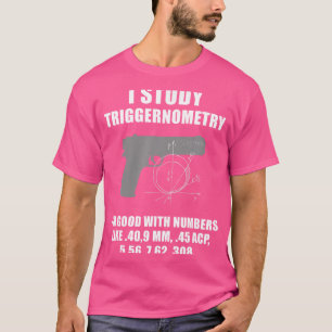 Camiseta Eu Estudo Triggernometria Gun Pistol Engraçado