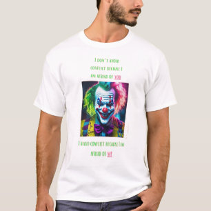 Camiseta Eu evito o conflito porque tenho medo de mim T-Shi
