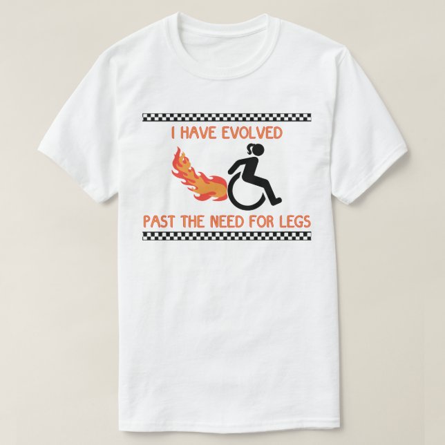 Camiseta Eu Evolui Além da Necessidade de Pernas! (Frente do Design)
