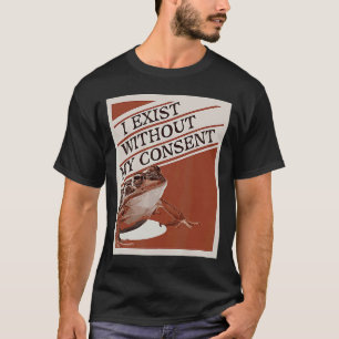 Camiseta Eu Existe Sem Meu Consentimento De Sapo Bonito
