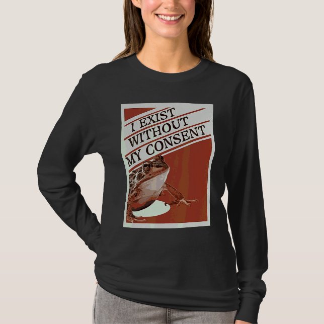 Camiseta Eu ExistO Sem Meu Consentimento Meme de Sapo Fofo (Frente)