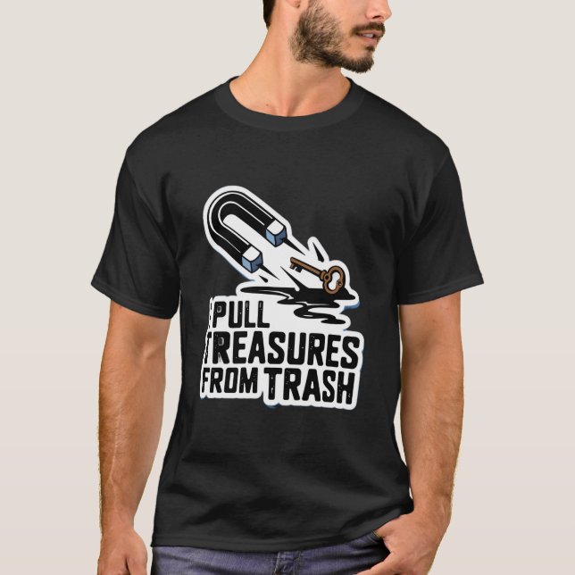 Camiseta Eu Extraio Tesouros do Lixo com a Pesca de Ímã (Frente)