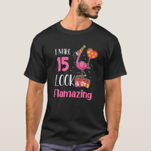 Camiseta Eu Faço 15 Pareces Incríveis 15 Flamingo De 15 Ano
