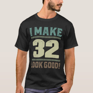 Camiseta Eu Faço 32 Parecerem Bons!