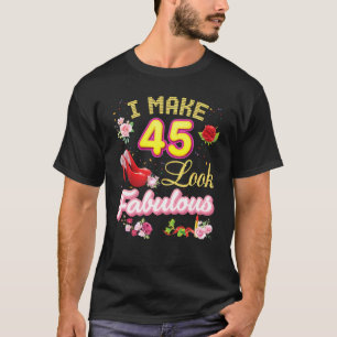 Camiseta Eu Faço 45 Parecer Fabuloso 45º Feliz Aniversário 