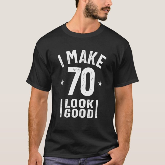 Camiseta Eu Faço 70 Pareces Bom 70 Aniversário (Frente)