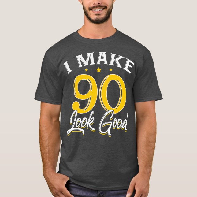 Camiseta Eu Faço 90 Parecerem Bons 90 Anos Aniversário (Frente)