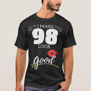 Camiseta Eu Faço 98 Parecerem Boas Mulheres 98º Aniversário