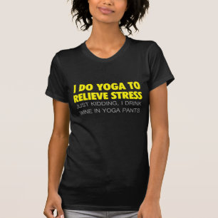 Camiseta Eu faço a ioga para aliviar o esforço