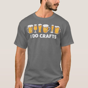 Camiseta Eu Faço Artesanatos Beber Álcool