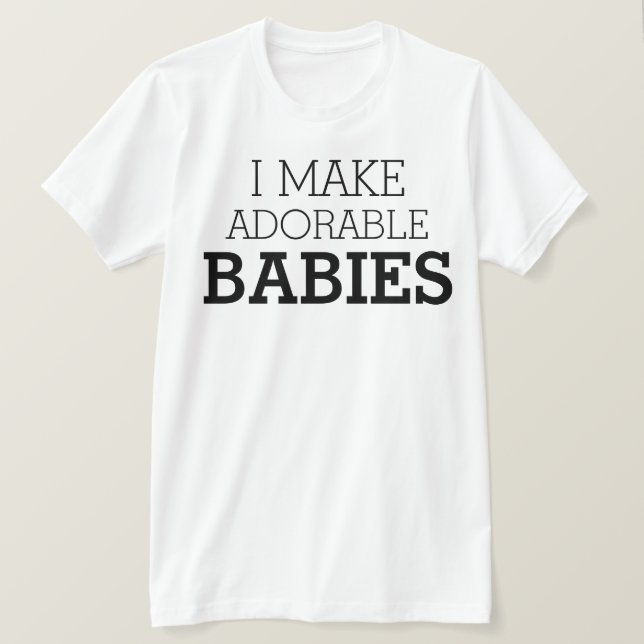Camiseta Eu faço bebês adoráveis (Frente do Design)