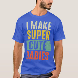Camiseta Eu Faço Bebês Super Bonitos Mostrando Novo papai E