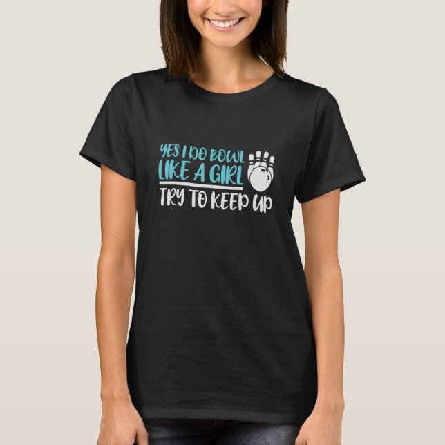 Camiseta Eu Faço Boliche Como Uma Rapariga Tenta Continuar  (Frente)