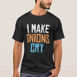 Camiseta Eu Faço Cebolas Chorar Cozinhar Engraçado