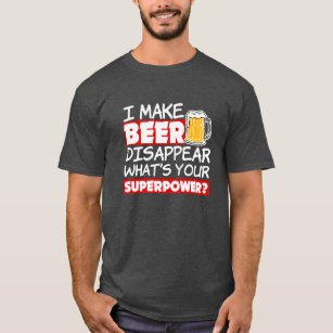 Camiseta Eu faço cerveja desaparecer Engraçado, qual é o se