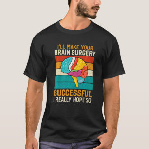 Camiseta Eu Faço Cirurgia Cerebral Bem Sucedido Médico Ciru