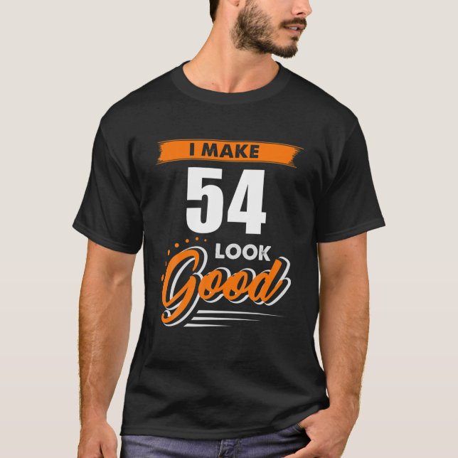 Camiseta Eu Faço Com 54 Anos De Idade Ficar Bem Com 54 Dons (Frente)