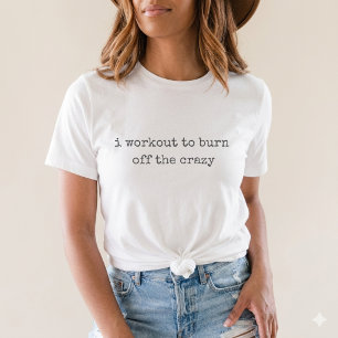 Camiseta eu faço exercícios para queimar o louco Funny Gym