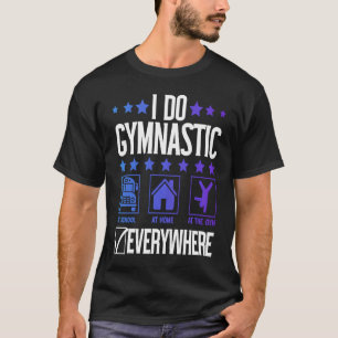 Camiseta Eu Faço Gymnastic Em Todo Lugar Gymnastic Gymnast 