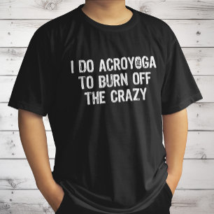 Camiseta Eu Faço Ioga Para Queimar A Acroioga Louca E Engra