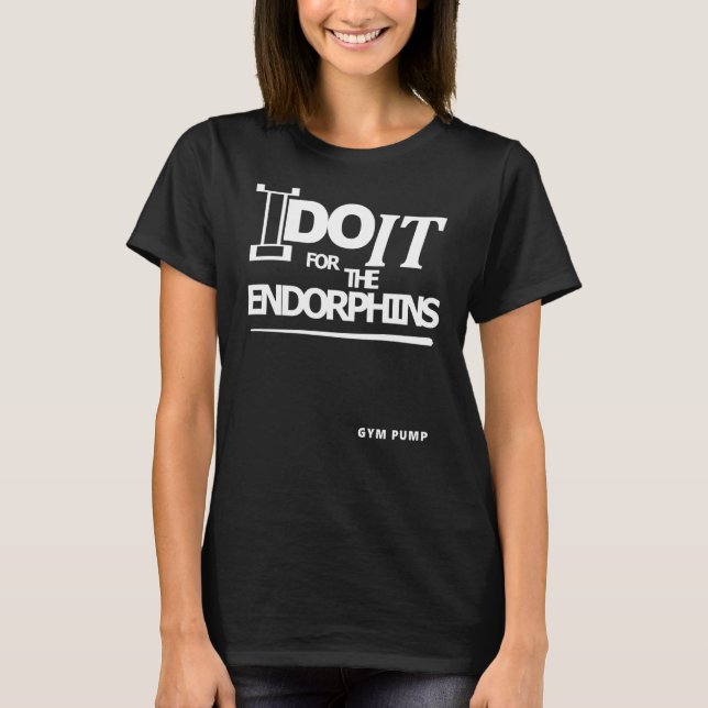 Camiseta Eu faço isso para o Bombeamento de Ginásio de Endo (Frente)