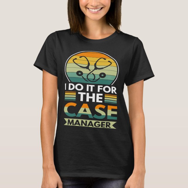 Camiseta Eu Faço Isso Para O Gerente De Casos (Frente)