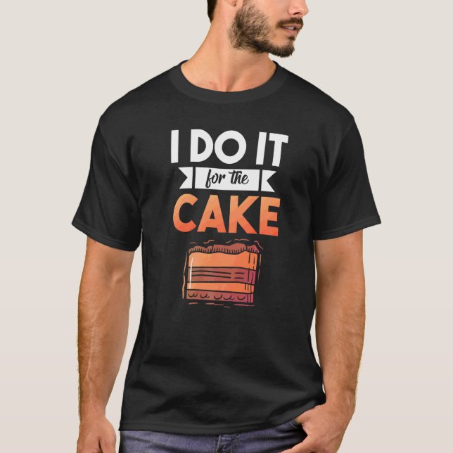 Camiseta Eu Faço Isso Pelo Bolo Lanche Bolo de Fazer (Frente)