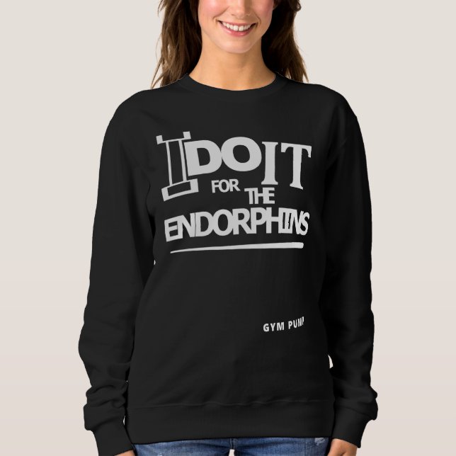 Camiseta Eu Faço Isso Pelo Pump De Ginásio Das Endorfinas (Frente)