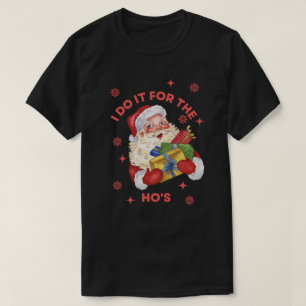 Camiseta Eu faço isso pelos Papais noeis rudes do Ho, Natal