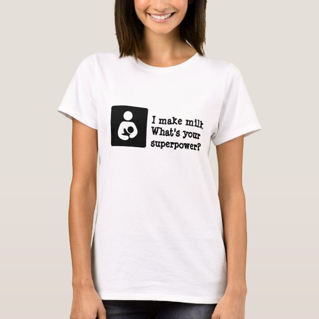 Camiseta Eu faço leite. Qual é a sua superpotência? (Frente)