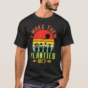 Camiseta Eu Faço-Lhes Planta Molhada De Jardim Molhado