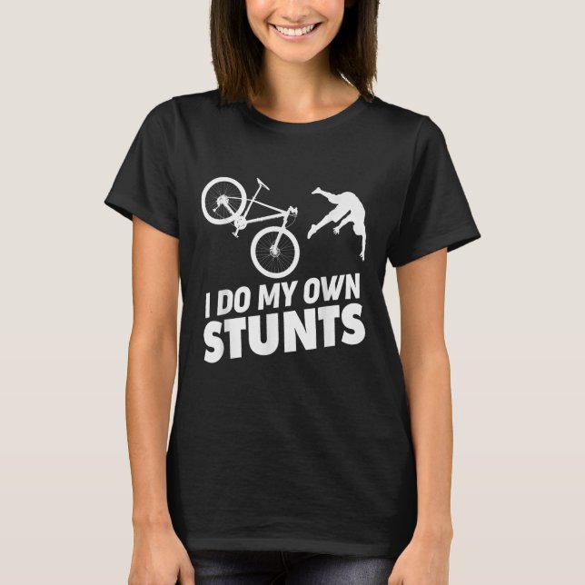 Camiseta Eu Faço Meus Próprios Estunts Engraçado Bicicleta  (Frente)