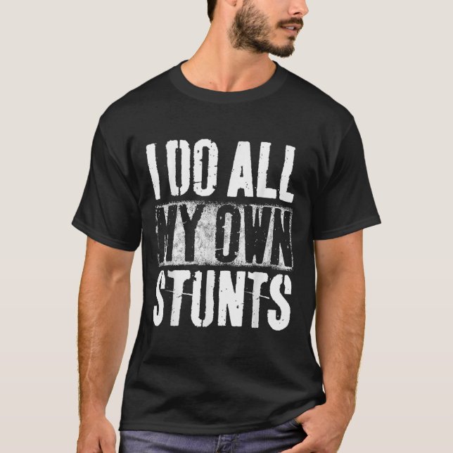 Camiseta Eu Faço Meus Próprios Estunts - Presente de Recupe (Frente)
