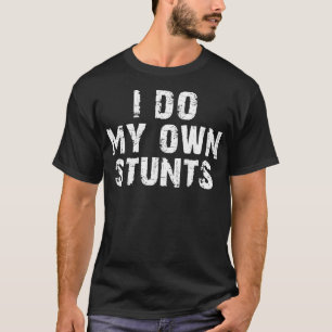 Camiseta eu faço minhas próprias acrobacias