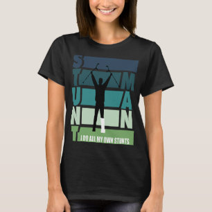 Camiseta Eu faço minhas próprias acrobacias