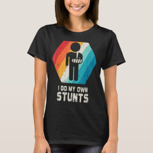 Camiseta Eu faço minhas próprias acrobacias ferindo ferimen