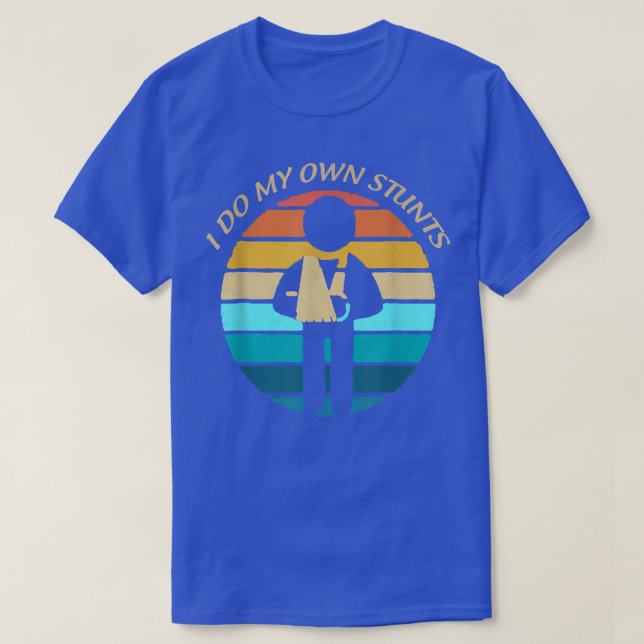 Camiseta Eu faço minhas próprias acrobacias, hilariante e e (Frente do Design)