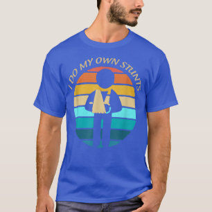 Camiseta Eu faço minhas próprias acrobacias, hilariante e e