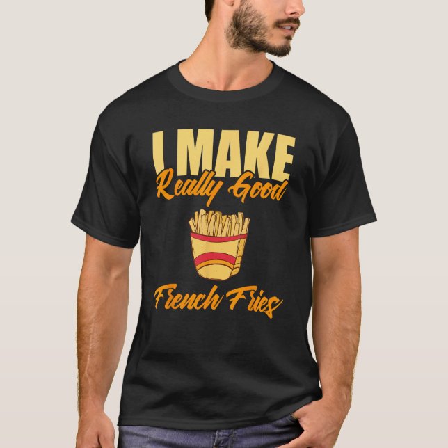 Camiseta Eu Faço Muito Bons Fries Franceses (Frente)