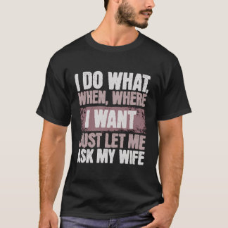 Camiseta Eu Faço O Que Eu Quero Apenas Deixe-Me Perguntar À