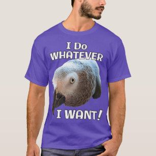Camiseta Eu Faço O Que Eu Quero, Cinza De Papagaio Africano