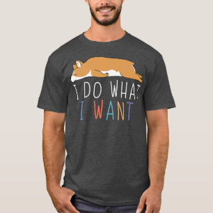 Camiseta Eu Faço O Que Eu Quero Corgi Engraçado Animal Preg