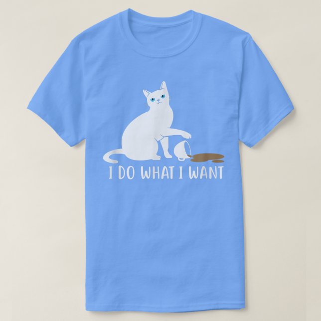 Camiseta Eu faço o que eu quero, gato e café engraçados (Frente do Design)