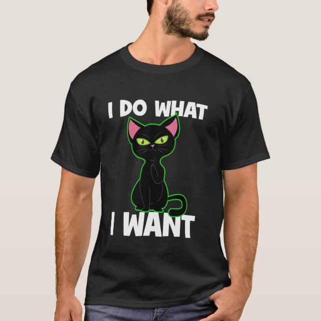 Camiseta Eu Faço O Que Eu Quero... Gato Preto Engraçado Pet (Frente)