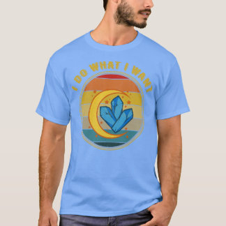 Camiseta Eu Faço O Que Eu Quero Os Cristais Celestiais De G